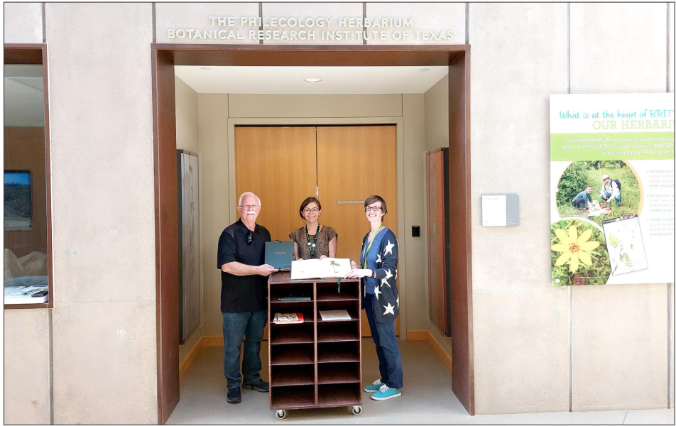 BILL SKINNER recently had the good fortune to donate his grand-parents’ herbaria to the Botanical Research Institute of Texas (BRIT). He met with the Herbarium Collection Manager (Tiana Rehman) and the Collection Assistant (Jessica Lane) to transfer stewardship of the books over to that organization. Bill stated, “We are truly fortunate to have such a world class organization right here in Fort Worth, Texas.”